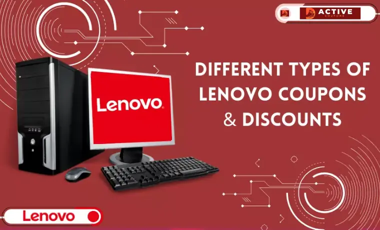 Different Types of Lenovo Coupons & Discounts