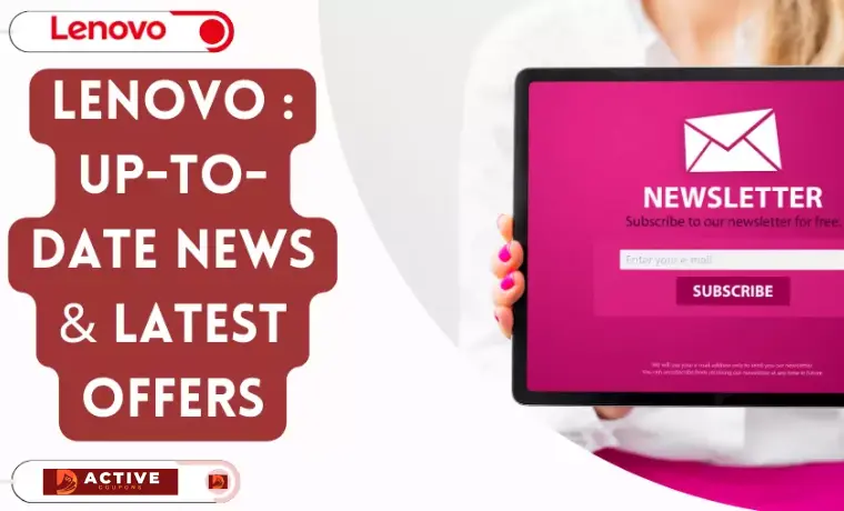 Lenovo  Up-To-Date News & Latest Offers
